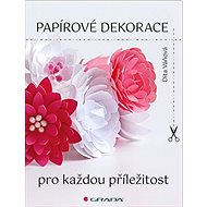 Papírové dekorace: pro každou příležitost - Dita Váňová