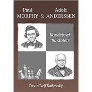 Koryfejové 19. století: Paul Morphy a Adolf Anderssen - David Kaňovský
