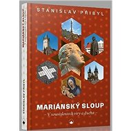 Mariánský sloup: V souvislostech víry a ducha - Stanislav Přibyl