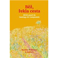 Běž, řekla cesta - Markéta Bidlasová