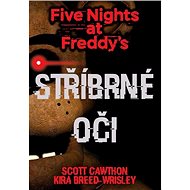 Five Nights at Freddy's Stříbrné oči - Scott Cawthon; Kira Breed-Wrisley