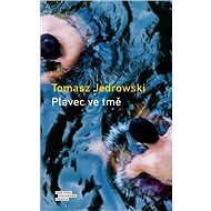 Plavec ve tmě - Tomasz Jedrowski