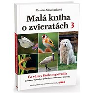 Malá kniha o zvieratách 3 - Monika Moravčíková