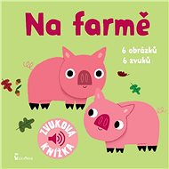 Na farmě: Zvuková knížka - 