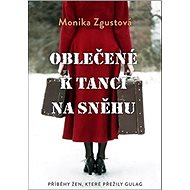 Oblečené k tanci na sněhu - Monika Zgustová; Renáta Sobolevičová