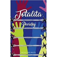 Totalita: Povídky - Václav Krejčík