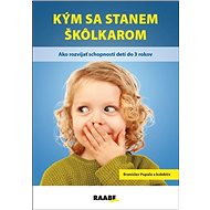 Kým sa stanem škôlkarom - Branislav Pupala; Zuzana Petrová; Zuzana Danišková