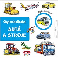 Autá a stroje: Chytré kolieska - Jana Navrátilová