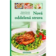 Nová oddelená strava - Zdenka Horecká; Vladimír Horecký