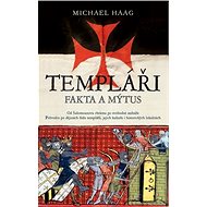 Templáři Fakta a mýtus - Michael Haag