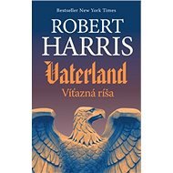 Vaterland: Víťazná ríša - Robert Harris