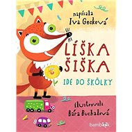 Líška Šiška ide do škôlky - Iva Gecková; Bára Buchalová