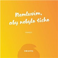 Nemluvím, aby nebylo ticho - Mango