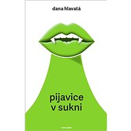 Pijavice v sukni - Dana Hlavatá