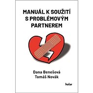 Manuál k soužití s problémovým partnerem - Dana Benešová; Tomáš Novák
