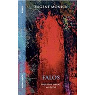 Falos Posvátný obraz mužství - Eugene Monick