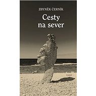 Cesty na sever - Zbyněk Černík