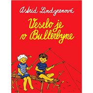 Veselo je v Bullerbyne - Astrid Lindgrenová