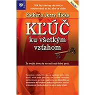 Kľúč ku všetkým vzťahom - Esther Hicks; Jerry Hicks