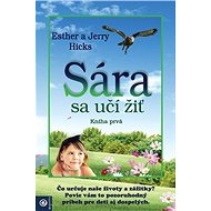 Sára sa učí žiť: Kniha prvá - Esther Hicks; Jerry Hicks
