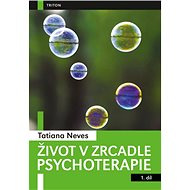 Život v zrcadle psychoterapie - Tatiana Neves