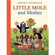 Little Mole and Mother - Hana Doskočilová; Zdeněk Miler