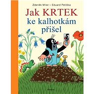 Jak Krtek ke kalhotkám přišel - Eduard Petiška; Zdeněk Miler