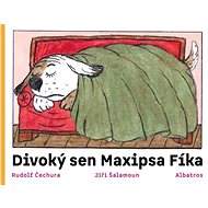 Divoký sen maxipsa Fíka - Rudolf Čechura