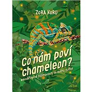 Co nám poví chameleon - Zora Sládková