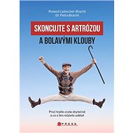 Skoncujte s artrózou - Roland Liebscher-Bracht; Petra Bracht