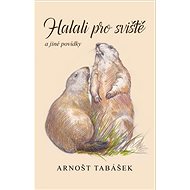 Halali pro sviště a jiné povídky - Arnošt Tabášek