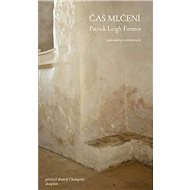 Čas mlčení: putování po klášterech - Patrik Leigh Fermon