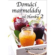 Domácí marmelády od Hanky 2 - Hana Chmelíková