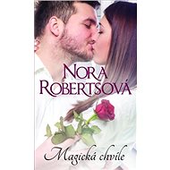Magická chvíle - Nora Robertsová