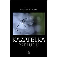 Kazatelka přeludů - Miroslav Spousta