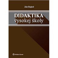 Didaktika vysokej školy - Ján Bajtoš