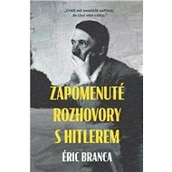 Zapomenuté rozhovory s Hitlerem - Eric Branca
