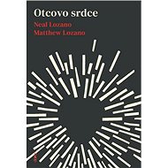 Otcovo srdce - Neal Lozano; Matthew Lozano