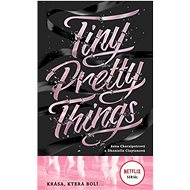 Tiny Pretty Things: Krása, která bolí ... - Sona Charaipotra; Dhonielle Clayton