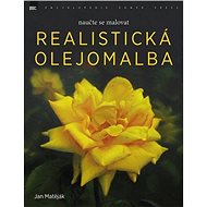 Realistická olejomalba: naučte se malovat - Jan Matěják