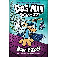Dog Man 08: Fetch-22 - Dav Pilkey