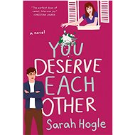 You Deserve Each Other - Sarah Hogle
