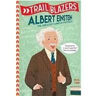 Trailblazers: Albert Einstein: The Greatest Mind in Physics - Paul Virr