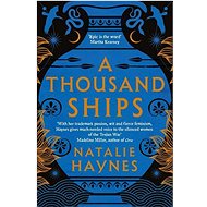 A Thousand Ships - Natalie Haynes