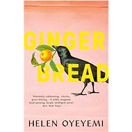Gingerbread - Helen Oyeyemi