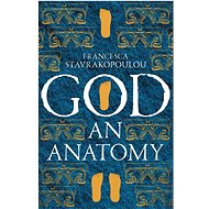 God: An Anatomy - Francesca Stavrakopoulou