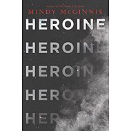 Heroine - Mindy McGinnis