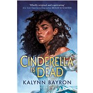 Cinderella Is Dead - Kalynn Bayron
