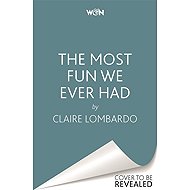 The Most Fun We Ever Had - Claire Lombardo