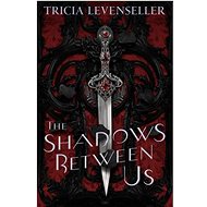 The Shadows Between Us - Tricia Levenseller